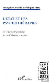 L'État Et Les Psychothérapies Ou Le Pouvoir Politique Face À L'Illusion Scientiste