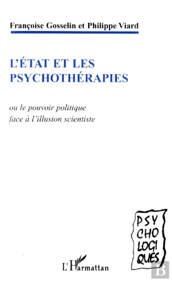 Bertrand.pt - L'État Et Les Psychothérapies Ou Le Pouvoir Politique Face À L'Illusion Scientiste