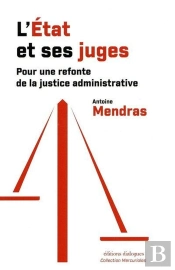 L'État Et Ses Juges : Pour Une Refonte De La Justice Administrative