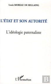 L'Etat Et Son Autorite ; L'Ideologie Paternaliste