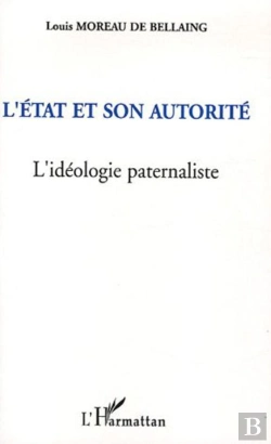 Bertrand.pt - L'Etat Et Son Autorite ; L'Ideologie Paternaliste