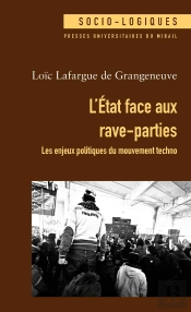 L'Etat Face Aux Rave-Parties ; Les Enjeux Politiques Du Mouvement Techno