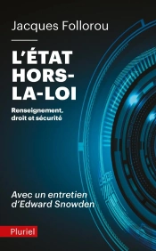 L'Etat Hors La Loi ; Renseignement, Droit Et Sécurité