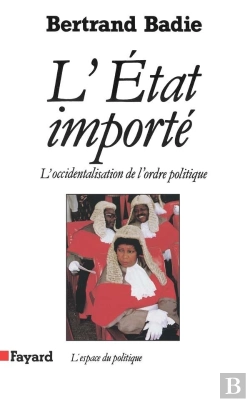 Bertrand.pt - L'Etat Importé ; L'Occidentalisation De L'Ordre Politique