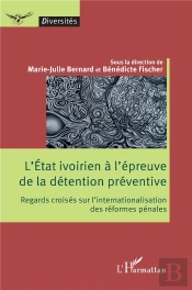 L'Etat Ivoirien À L'Épreuve De La Détention Préventive : Regards Croisés Sur L'Internationalisation Des Réformes Pénales