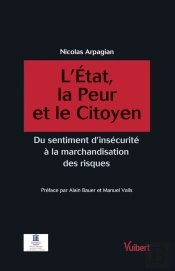 L'État, La Peur Et Le Citoyen ; Du Sentiment D'Insécurité À La Marchandisation Des Risques