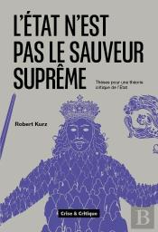 L'Etat N'Est Pas Le Sauveur Supreme - Theses Pour Une Theorie Critique De La Etat