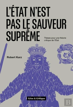 Bertrand.pt - L'Etat N'Est Pas Le Sauveur Supreme - Theses Pour Une Theorie Critique De La Etat