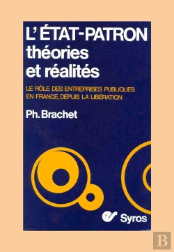 Bertrand.pt - L'État-Patron ; Le Rôle Des Entreprises Publiques En France Depuis La Libération