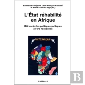 L'Etat Réhabilité En Afrique ; Réinventer Les Politiques Publiques À L'Ère Néolibérale
