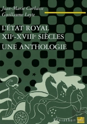 L'Etat Royal, Xiie-Xviiie Siecle - Une Anthologie