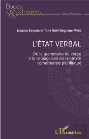L'État Verbal : De La Grammaire Du Verbe À La Conjugaison En Contexte Camerounais Plurilingue
