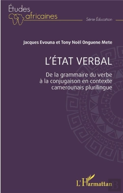 Bertrand.pt - L'État Verbal : De La Grammaire Du Verbe À La Conjugaison En Contexte Camerounais Plurilingue