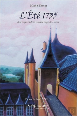 Bertrand.pt - L'Été 1735 : Aux Origines De La Grande Loge De France
