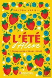 L'Été D'Alexe Tome 1 : Fraise Sucrée Et Bleuet Acidulé