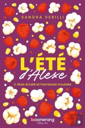 L'Été D'Alexe Tome 2 : Maïs Éclaté Et Framboise Troublée