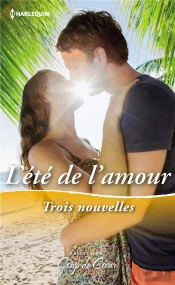 L'Été De L'Amour ; Un Patron Si Charmant, La Proposition D'Un Gentleman Séducteur, Une Déraisonnable Attirance