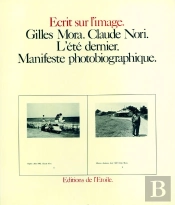 L'Ete Dernier ; Manifeste Photobiographique