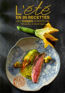 Bertrand.pt - L'Été En 20 Recettes ; Les Toqués D'Ardèche