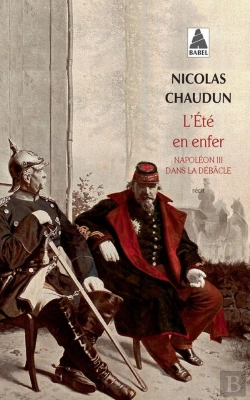 Bertrand.pt - L'Été En Enfer ; Napoléon Iii Dans La Débâcle