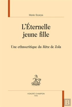 Bertrand.pt - L'Éternelle Jeune Fille : Une Ethnocritique Du Rêve De Zola