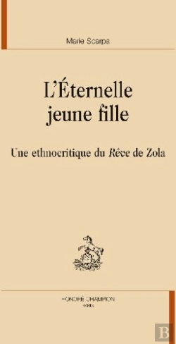 Bertrand.pt - L'Éternelle Jeune Fille ; Une Éthnocritique Du Rêve De Zola