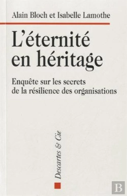 Bertrand.pt - L'Eternite En Héritage ; Enquête Sur Les Secrets De La Résilience Des Organisations