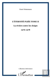 L'Éternité Pliée T.2 ; La Rivière Entre Les Doigts ; Journal 1976-1978