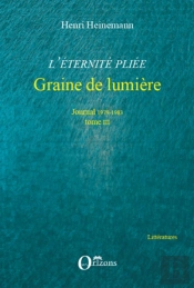 L'Éternité Pliée T.3 ; Graine De Lumière ; Journal 1979-1983