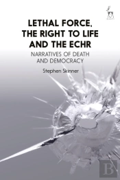 Lethal Force, The Right To Life And The Echr