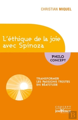 Bertrand.pt - L'Éthique De La Joie Avec Spinoza ; Transformer Les Passions Tristes En Béatitude