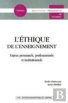 L'Ethique De L'Enseignement. Enjeux Personnels, Professionnels Et Ins Titutionnels