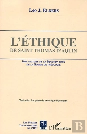 L'Éthique De Saint Thomas D'Aquin : Une Lecture De La Secunda Pars De La Somme De Théologie