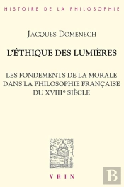 L'Éthique Des Lumières : Les Fondements De La Morale Dans La Philosophie Française Du Xviiie Siècle