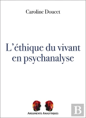 L'Éthique Du Vivant En Psychanalyse