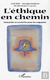 L'Ethique En Chemin ; Demarche Et Creativite Pour Les Soignants
