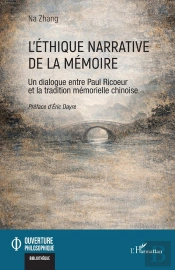 L'Éthique Narrative De La Mémoire : Un Dialogue Entre Paul Ricoeur Et La Tradition Mémorielle Chinoise