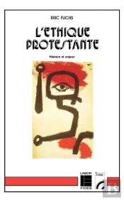 L'Ethique Protestante, Histoire Et Enjeux