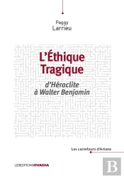L'Éthique Tragique : D'Héraclite À Walter Benjamin