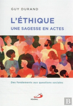 Bertrand.pt - L'Éthique, Une Sagesse En Actes ; Des Fondements Aux Questions Sociales