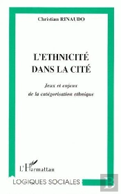 L'Ethnicité Dans La Cité ; Jeux Et Enjeux De La Catégorisation Ethnique