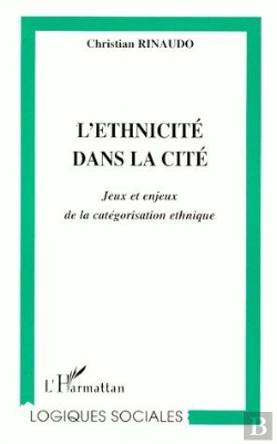 Bertrand.pt - L'Ethnicité Dans La Cité ; Jeux Et Enjeux De La Catégorisation Ethnique