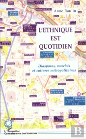 L'Ethnique Est Quotidien ; Diasporas Marches Et Cultures Metropolitaines