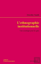 L'Ethnographie Institutionnelle ; Une Sociologie Pour Les Gens