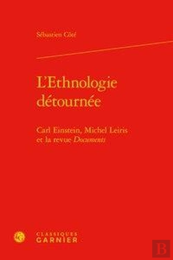 Bertrand.pt - L'Ethnologie Detournee - Carl Einstein, Michel Leiris Et La Revue Documents