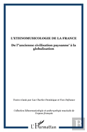 L'Éthnomusicologie De La France ; De L'Ancienne Civilisation Paysanne À La Globalisation