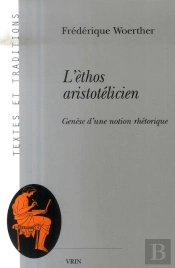 L'Éthos Aristotelicien ; Génèse D'Une Notion Rhétorique