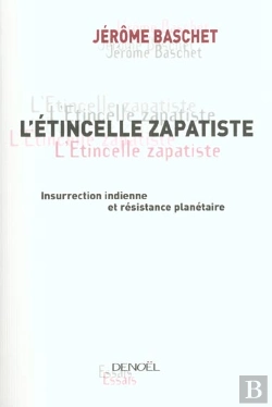 Bertrand.pt - L'Etincelle Zapatiste ; Insurrection Indienne Et Resistance Planetaire