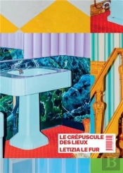 Letizia Le Fur : Le Crépuscule Des Lieux