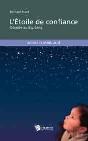 L'Étoile De Confiance ; Odyssée Du Big Bang